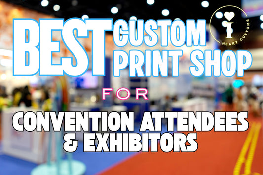 Best Custom Print Shop for Convention Attendees & Exhibitors