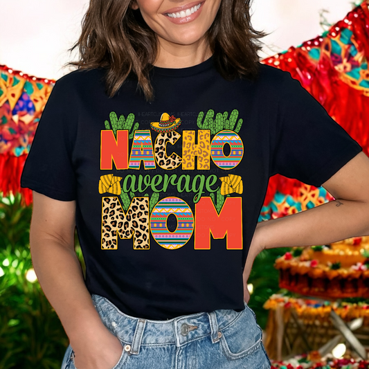 Cinco de Mayo Nacho Average Mom DTF Transfer Film CF045