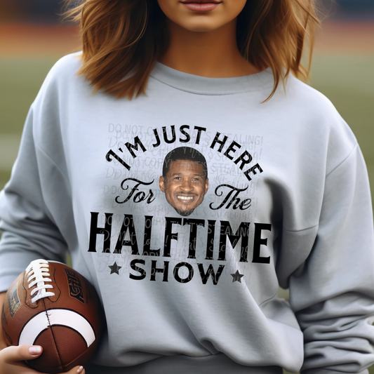 I’m just here for the half time show Football Dtf Transfer Film
