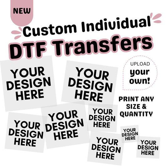CUSTOM DTF TRANSFER SHEET (UPLOAD YOUR INDIVIDUAL DESIGNS)