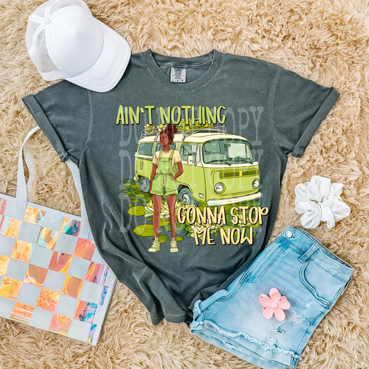 Ain’t Nothing Gonna Stop Me Now DTF Transfer Film TE035
