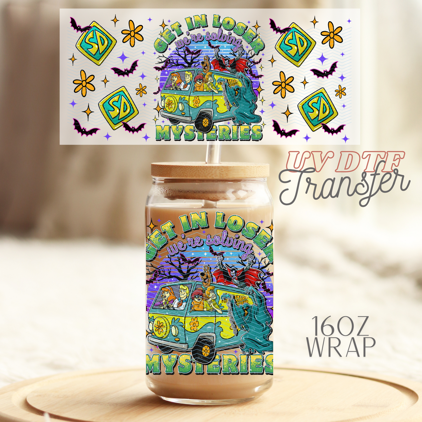 Get in Loser We’re solving Mysteries - 16oz UV DTF Transfer Film