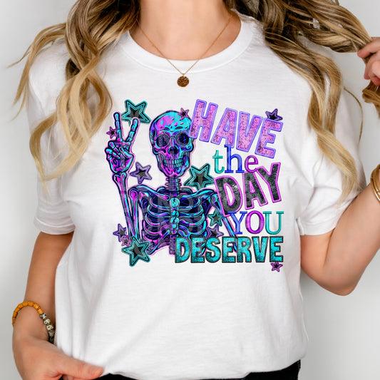 Have the Day you deserve DTF Transfer Film