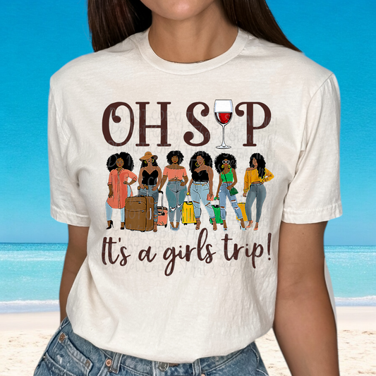 Oh Sip It’s a girls trip DTF Transfer Film E035