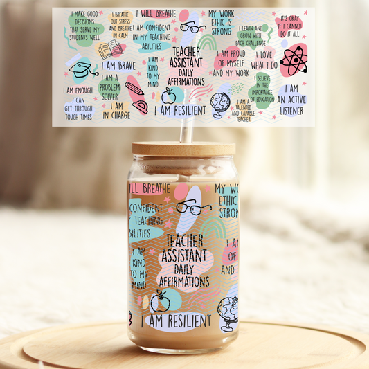 Teacher Assistant Daily Affirmations - 16oz Glass UV DTF Transfer Film