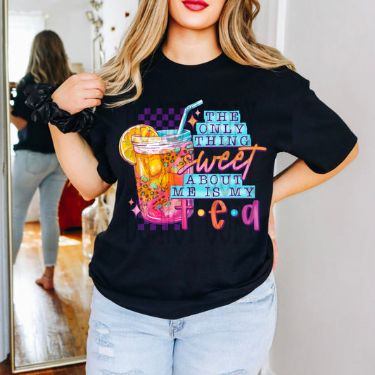 The only thing sweet about me is my tea DTF Transfer Film TE055