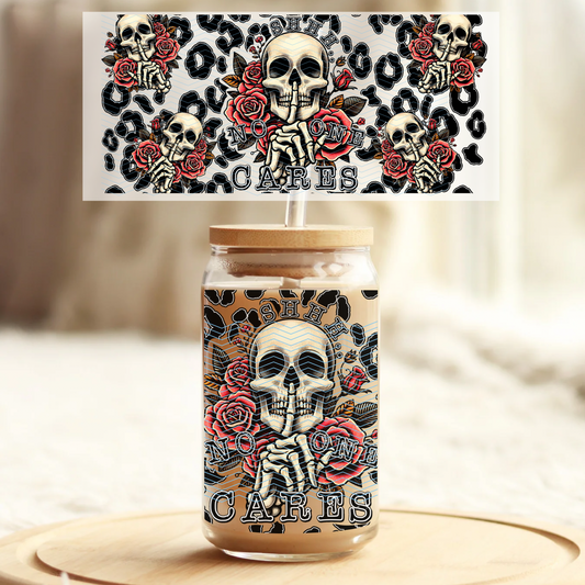 Shhh No one Cares - 16oz Glass UV DTF Transfer Film