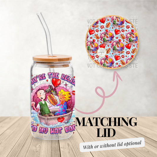 You’re the relish to my hot dog - 16oz UV DTF Transfer Film Wrap and Matching Lid G015
