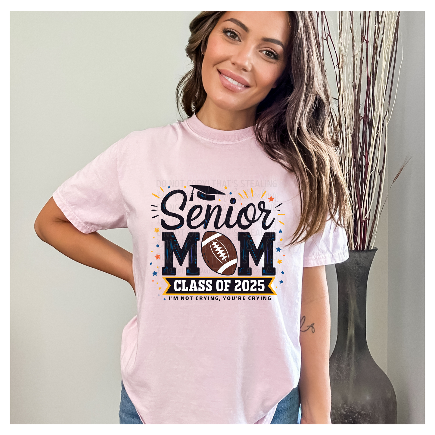 Senior Football Mom Class of 2025 I’m not crying, you’re crying Graduation DTF Transfer Film CF025