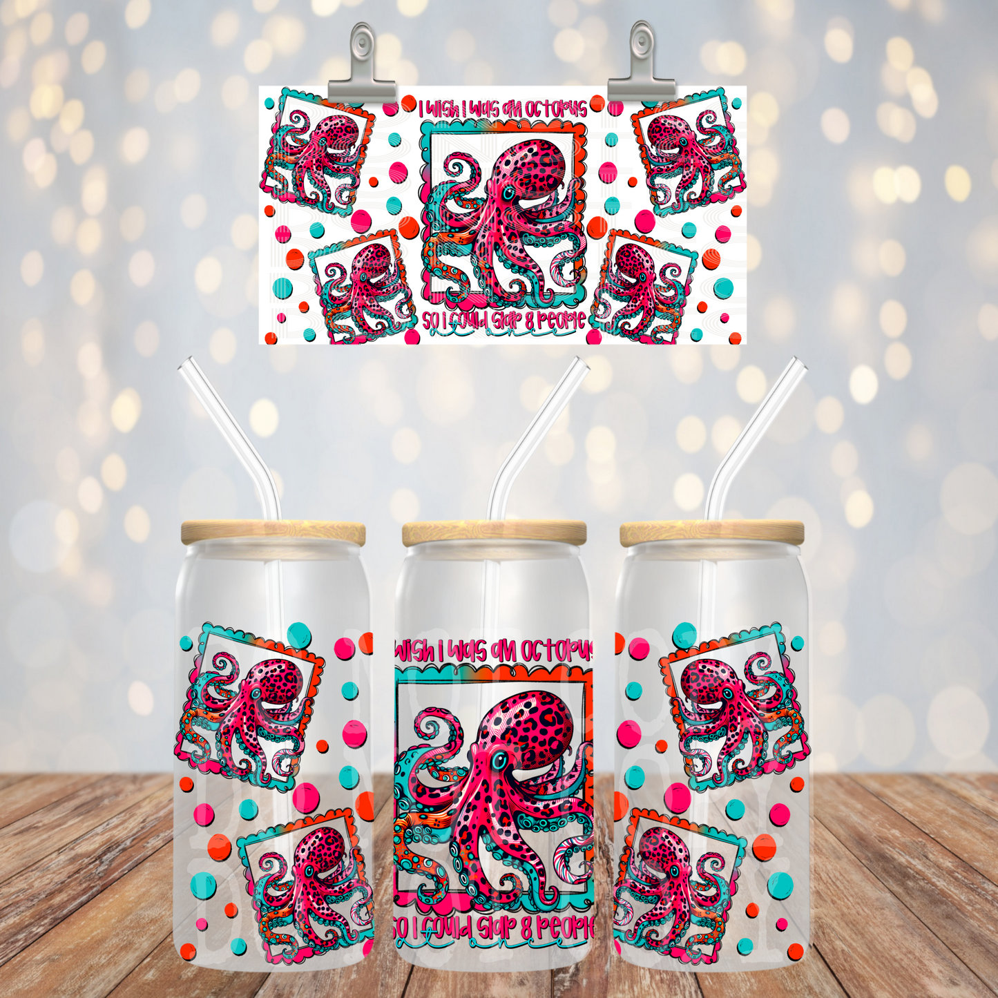 I wish I was an octopus so I can slap 8 people at once 16oz UV DTF Transfer Film TE055
