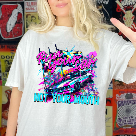Run your car not your mouth DTF Transfer Film