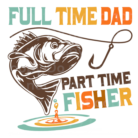 Full Time DAD Part Time Fisher Transfer Film 731