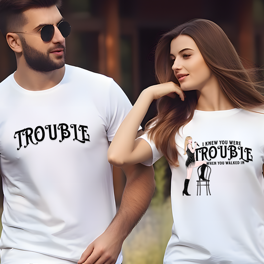 I knew you were TROUBLE, Couple Shirts DTF Transfer Film
