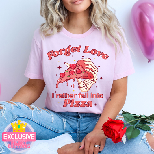 DIGITAL DESIGN - Valentine's Day Forget Love I rather fall into Pizza