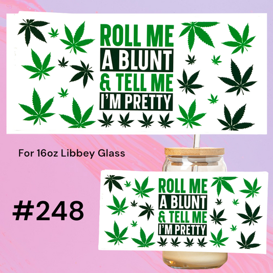 Roll me a blunt 248 UV DTF 16oz Glass Wrap