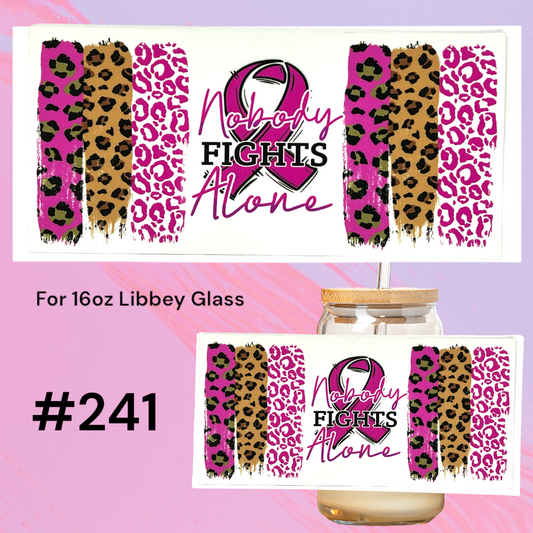 Nobody fights alone breast cancer 241 UV DTF 16oz Glass Wrap