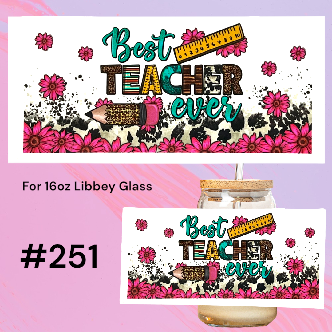 Best Teacher Ever 251 UV DTF 16oz Glass Wrap