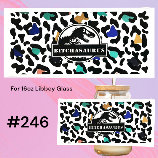 Bitchasaurus 246 UV DTF 16oz Glass Wrap