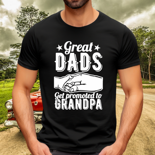 Great Dads get promoted to Grandpa Adult Cotton T-shirt