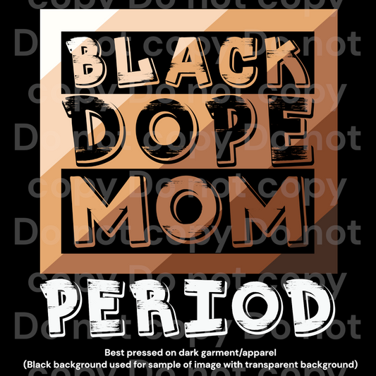 Black Dope Mom DTF Transfer Film C3025