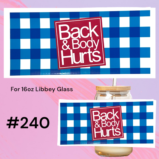 Back & Body Hurts 240UV DTF 16oz Glass Wrap