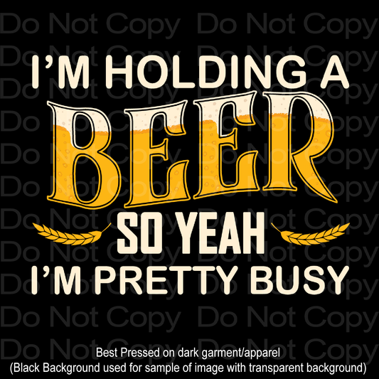 Busy holding Beer DTF Transfer Film 1171