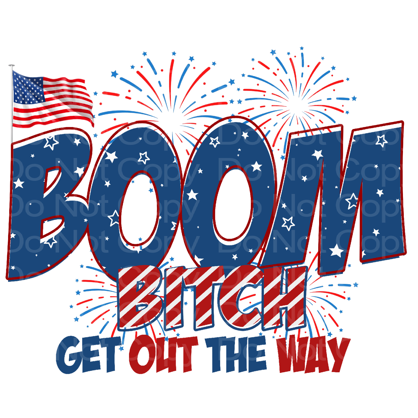 July 4th Boom B*tch Get out of the way Transfer Film 1650