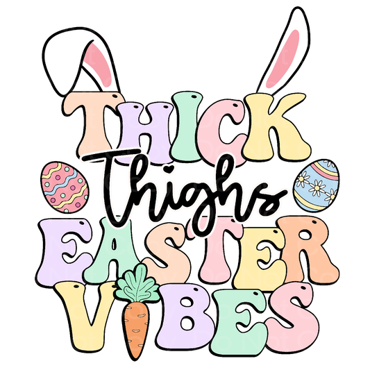 Thick Thighs Easter Vibes Transfer Film 2458