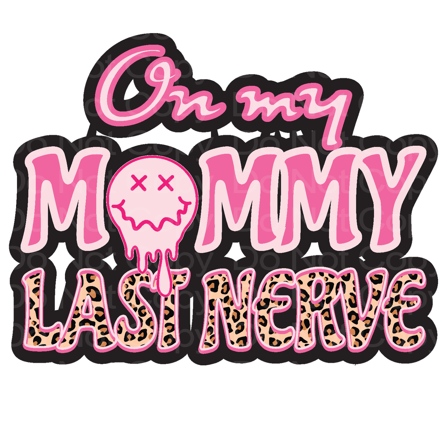 Pink on My Mommy's Last Nerve Leopard Transfer Film 490