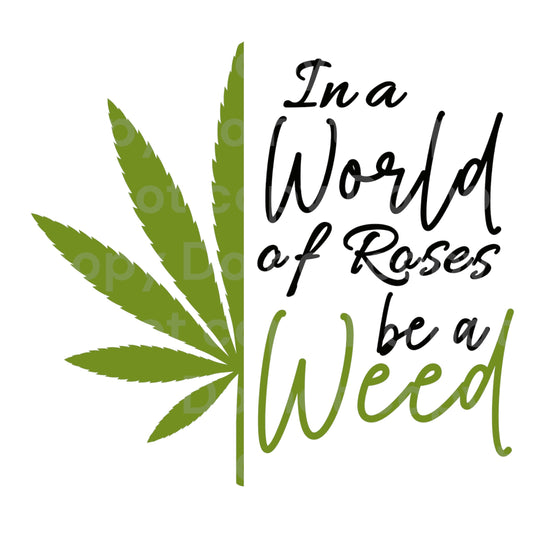 In a world of roses be a weed Transfer Film 9106
