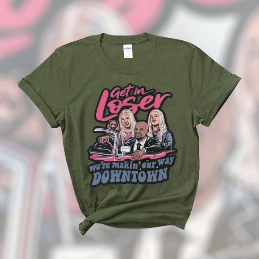 Get in Loser, we’re makin’ our way downtown Adult Cotton T-shirt