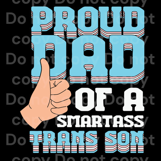 Proud Dad of a Smartass Trans Son Transfer Film 10010