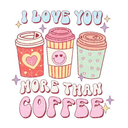 I love you more than Coffee Transfer Film 239