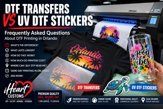 DTF transfers and UV DTF decals FAQ guide from iHeartCustoms Orlando custom print shop