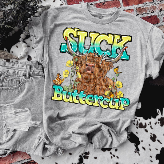 Suck it up Buttercup DTF Transfer Film