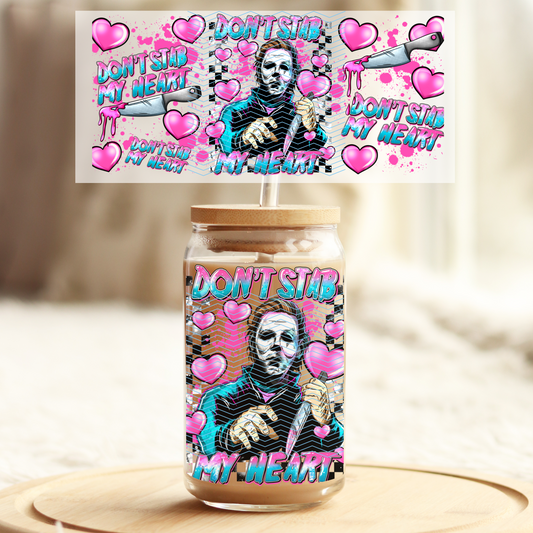 Don't stab my heart - 16oz Glass UV DTF Transfer Film