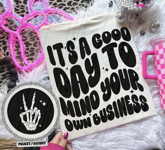 It’s a good day to mind your own business - Black- with matching front pocket DTF Transfer Film