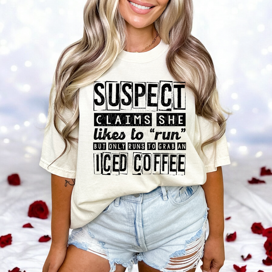 Suspect Claims - she likes to run but only runs to grab an ice coffee DTF Transfer Film TG124