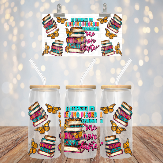 I have a sleeping disorder called one more chapter - Book lover 16oz UV DTF Transfer Film TE055