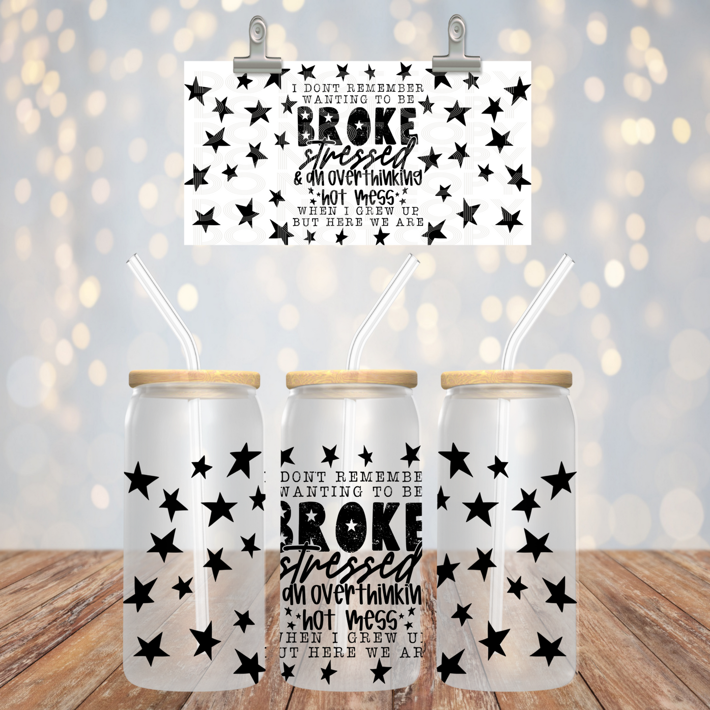 Broke Stressed & overthinking hot mess 16oz UV DTF Transfer Film TE055