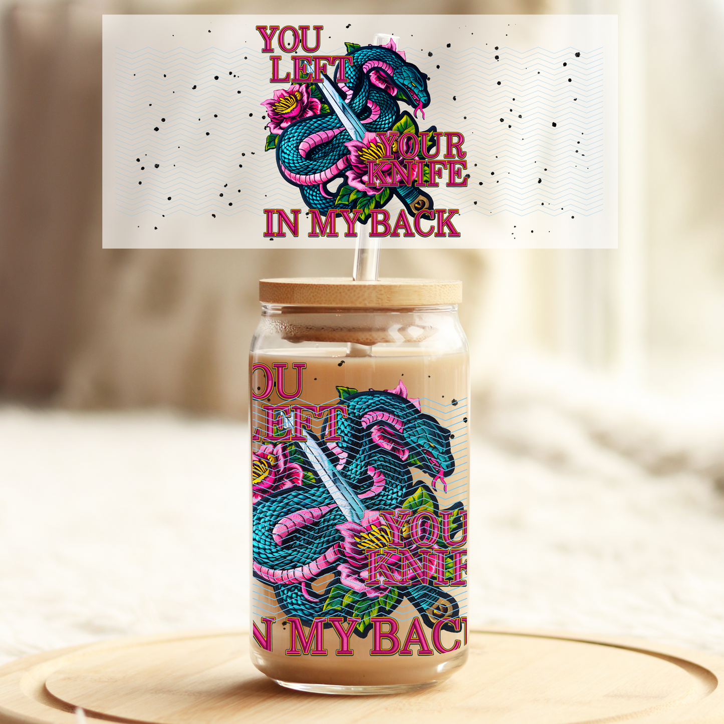 You Left your knife in my back v2 16oz Glass UV DTF Transfer Film