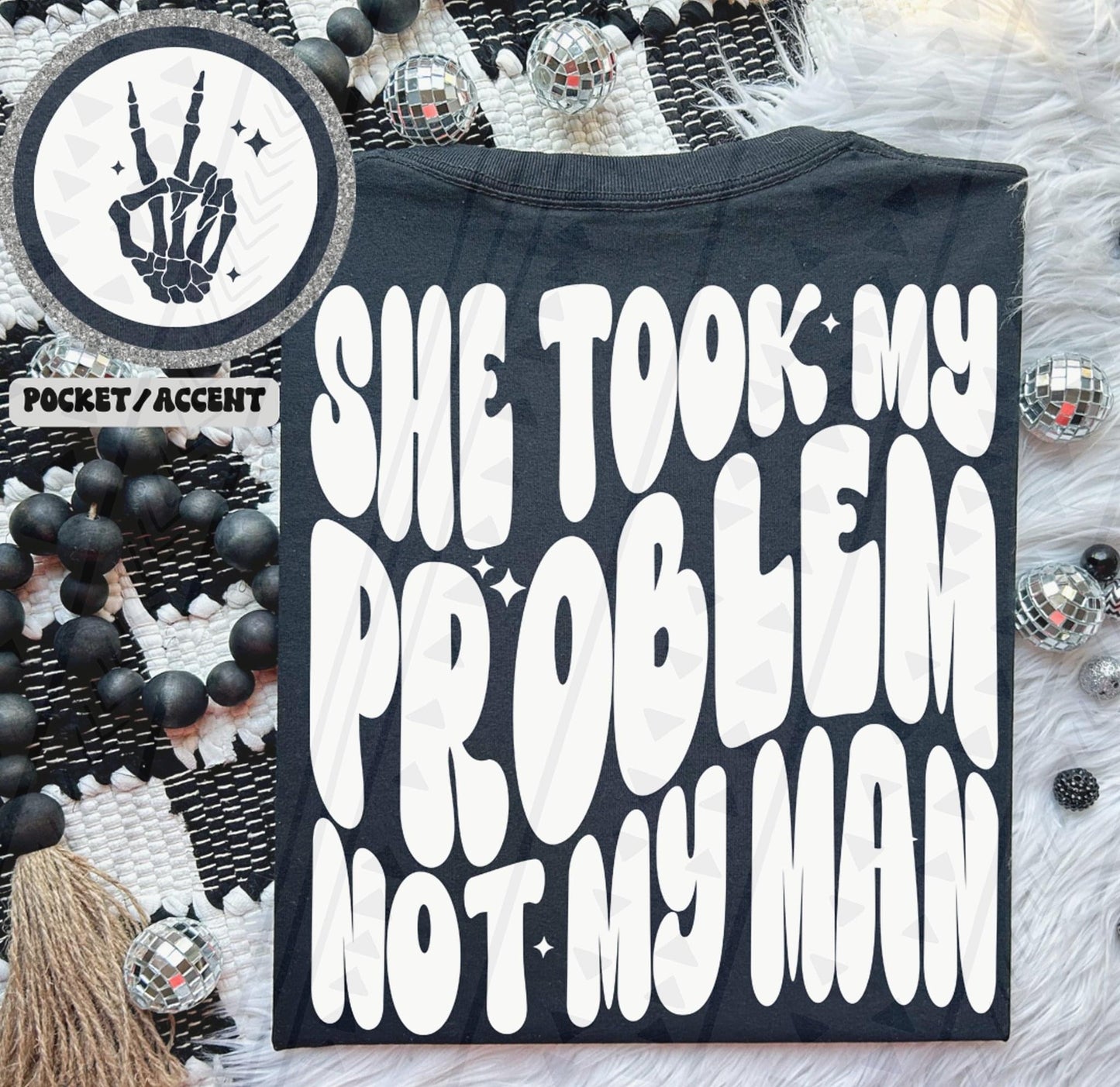 She took my problem not my man - White - with matching front pocket DTF Transfer Film