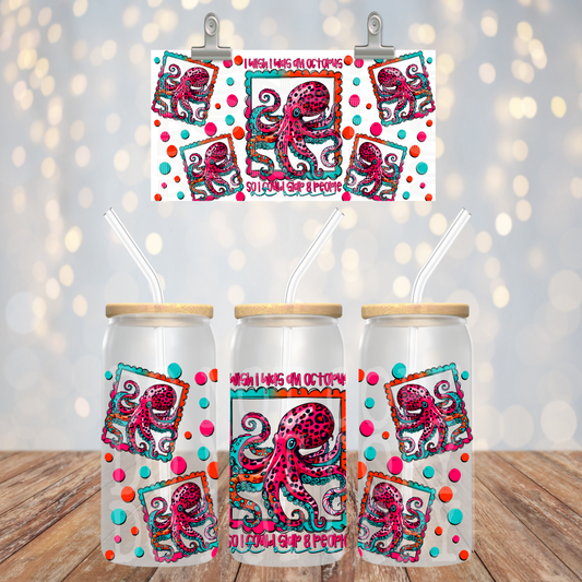 I wish I was an octopus so I can slap 8 people at once 16oz UV DTF Transfer Film TE055