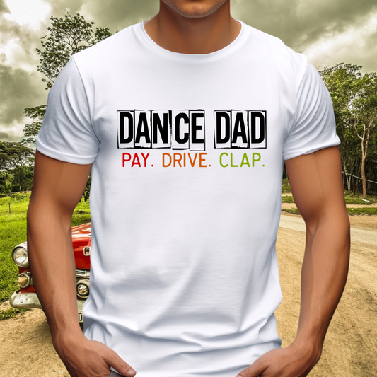 Dance Dad Pay Drive Clap Adult Cotton T-shirt