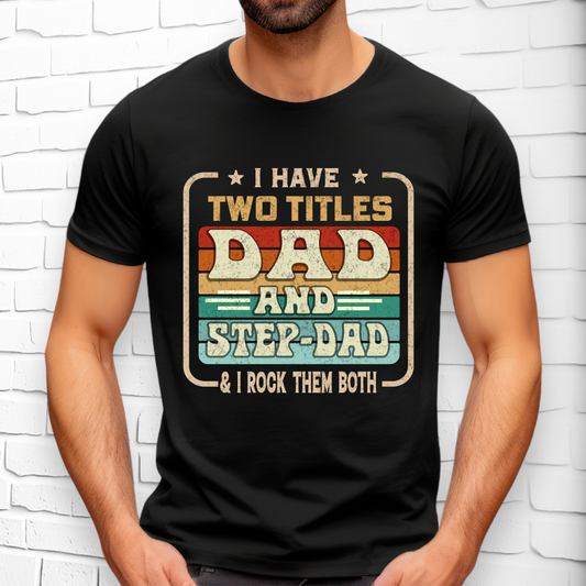 I Have two titles Dad & Step Dad Adult Cotton T-shirt