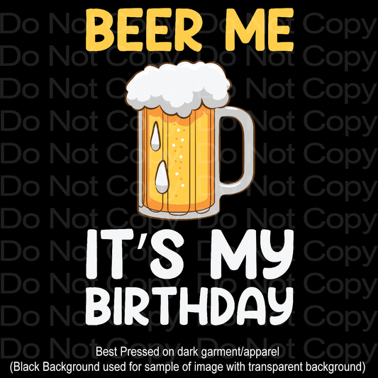 Beer me it's my birthday! DTF Bachelor Transfer Film 1161