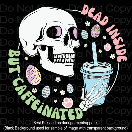 Easter Dead Inside But Caffeinated Transfer Film 2464