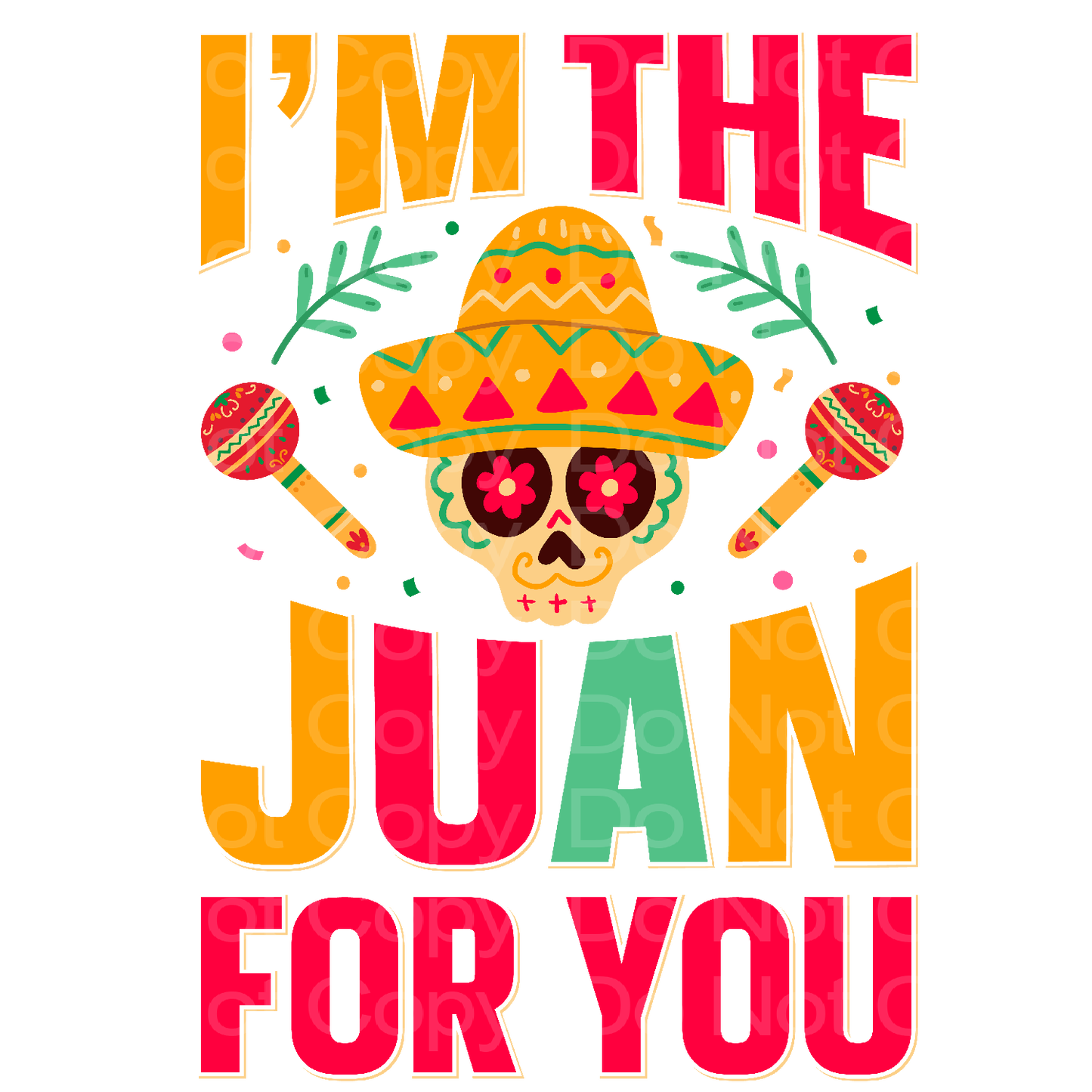 I'm the Juan for you Cinco De Mayo Transfer Film 7002