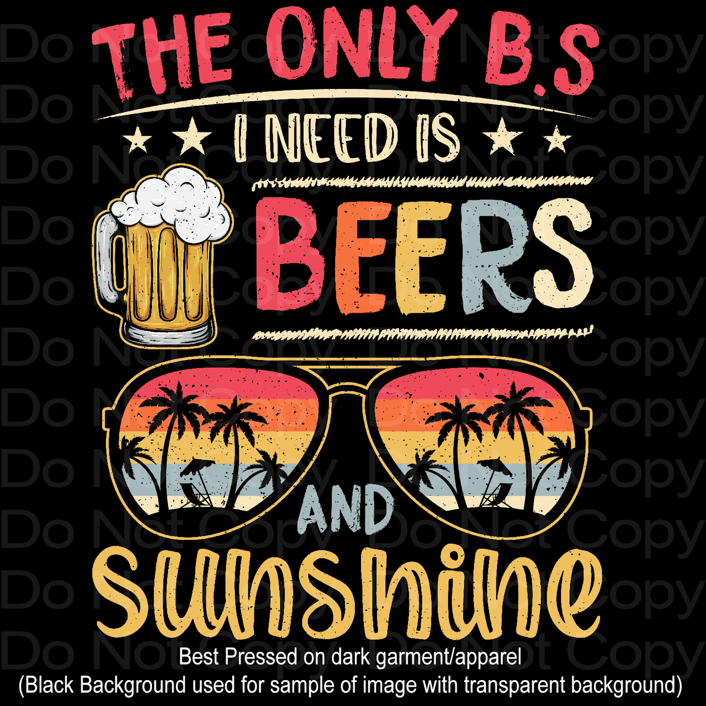 Only BS I Need is Beer and Sunshine Transfer Film 1565