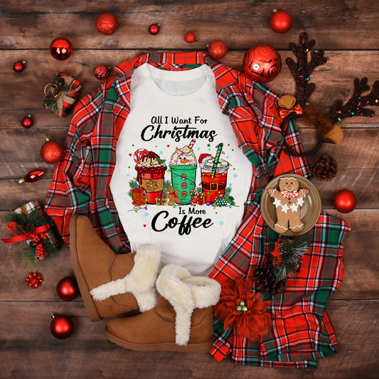 Christmas All I want for Christmas is More Coffee Women's White Tee